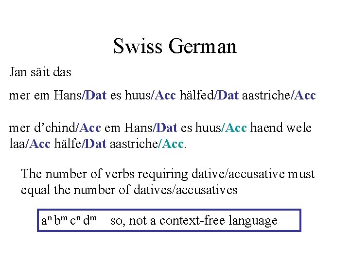 Swiss German Jan säit das mer em Hans/Dat es huus/Acc hälfed/Dat aastriche/Acc mer d’chind/Acc