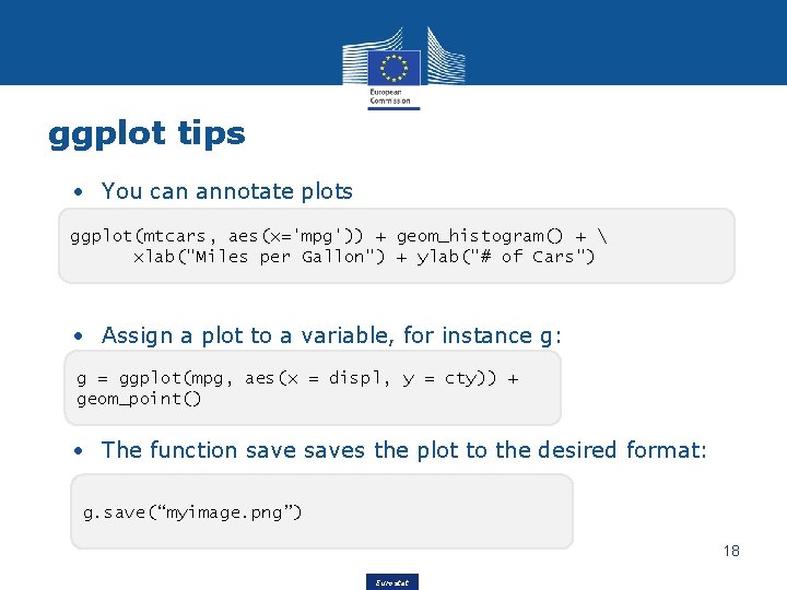 ggplot tips • You can annotate plots ggplot(mtcars, aes(x='mpg')) + geom_histogram() +  xlab("Miles