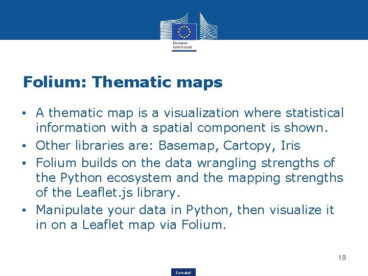 Folium: Thematic maps • A thematic map is a visualization where statistical information with