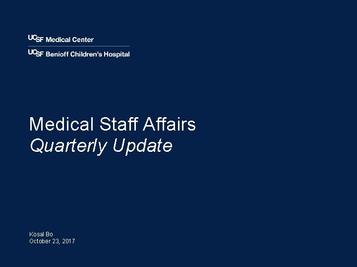 Medical Staff Affairs Quarterly Update Kosal Bo October 23, 2017 