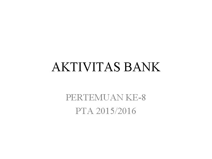 AKTIVITAS BANK PERTEMUAN KE-8 PTA 2015/2016 