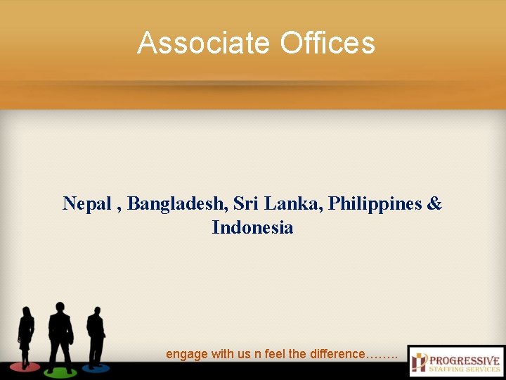 Associate Offices Nepal , Bangladesh, Sri Lanka, Philippines & Indonesia engage with us n