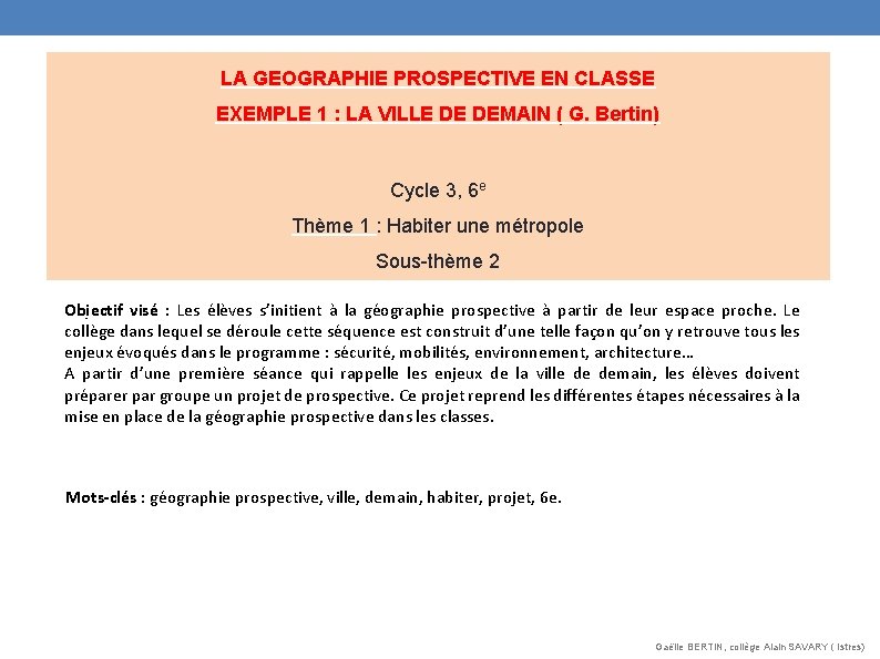 LA GEOGRAPHIE PROSPECTIVE EN CLASSE EXEMPLE 1 : LA VILLE DE DEMAIN ( G. LA GEOGRAPHIE PROSPECTIVE EN CLASSE EXEMPLE 1 : LA VILLE DE DEMAIN ( G.