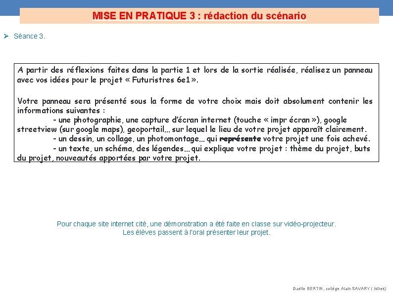 MISE EN PRATIQUE 3 : rédaction du scénario Séance 3. A partir des réflexions MISE EN PRATIQUE 3 : rédaction du scénario Séance 3. A partir des réflexions