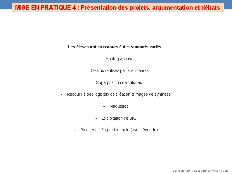 MISE EN PRATIQUE 4 : Présentation des projets, argumentation et débats Les élèves ont