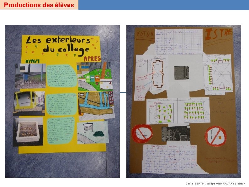 Productions des élèves Gaëlle BERTIN, collège Alain SAVARY ( Istres) Productions des élèves Gaëlle BERTIN, collège Alain SAVARY ( Istres)