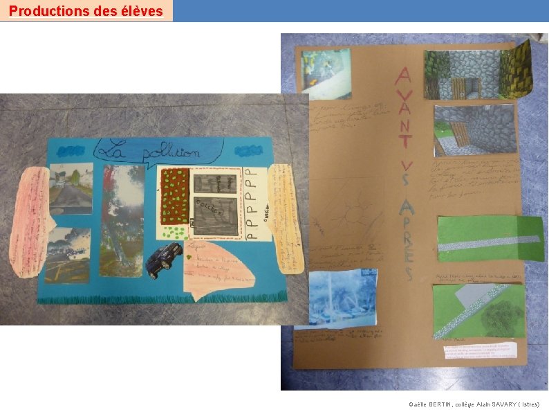 Productions des élèves Gaëlle BERTIN, collège Alain SAVARY ( Istres) Productions des élèves Gaëlle BERTIN, collège Alain SAVARY ( Istres)