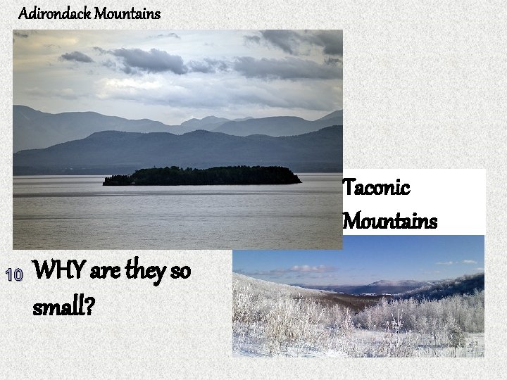Adirondack Mountains Taconic Mountains 10 WHY are they so small? 