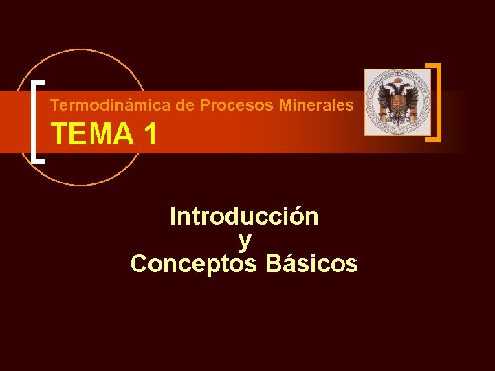 Termodinámica de Procesos Minerales TEMA 1 Introducción y Conceptos Básicos 