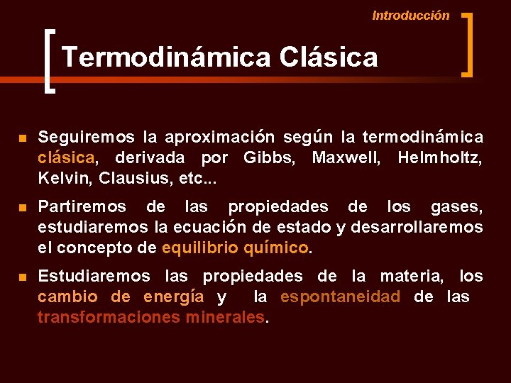 Introducción Termodinámica Clásica n Seguiremos la aproximación según la termodinámica clásica, derivada por Gibbs,
