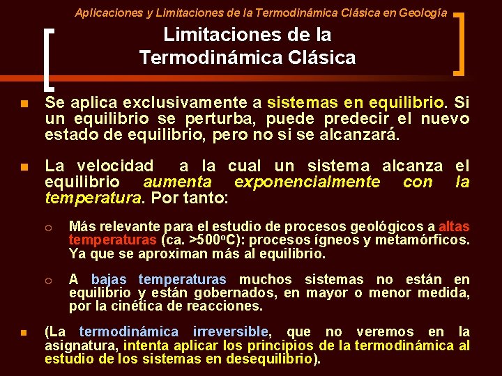 Aplicaciones y Limitaciones de la Termodinámica Clásica en Geología Limitaciones de la Termodinámica Clásica Aplicaciones y Limitaciones de la Termodinámica Clásica en Geología Limitaciones de la Termodinámica Clásica