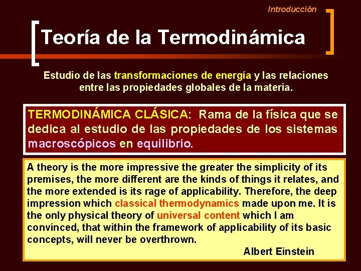 Introducción Teoría de la Termodinámica Estudio de las transformaciones de energía y las relaciones