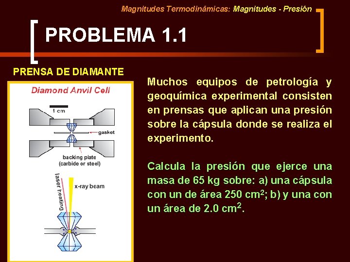 Magnitudes Termodinámicas: Magnitudes - Presión PROBLEMA 1. 1 PRENSA DE DIAMANTE Muchos equipos de