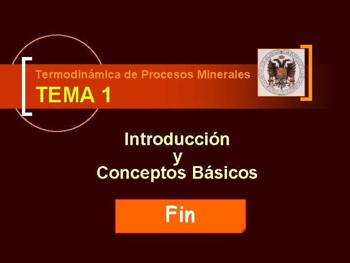 Termodinámica de Procesos Minerales TEMA 1 Introducción y Conceptos Básicos Fin 