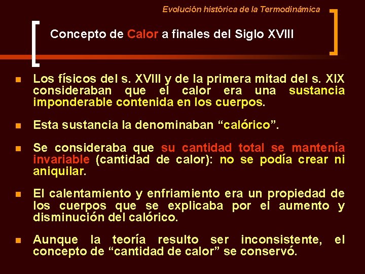 Evolución histórica de la Termodinámica Concepto de Calor a finales del Siglo XVIII n Evolución histórica de la Termodinámica Concepto de Calor a finales del Siglo XVIII n