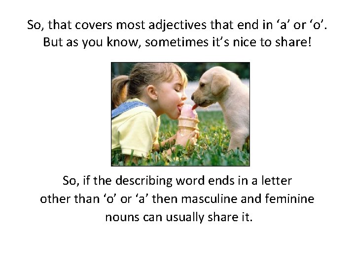 So, that covers most adjectives that end in ‘a’ or ‘o’. But as you