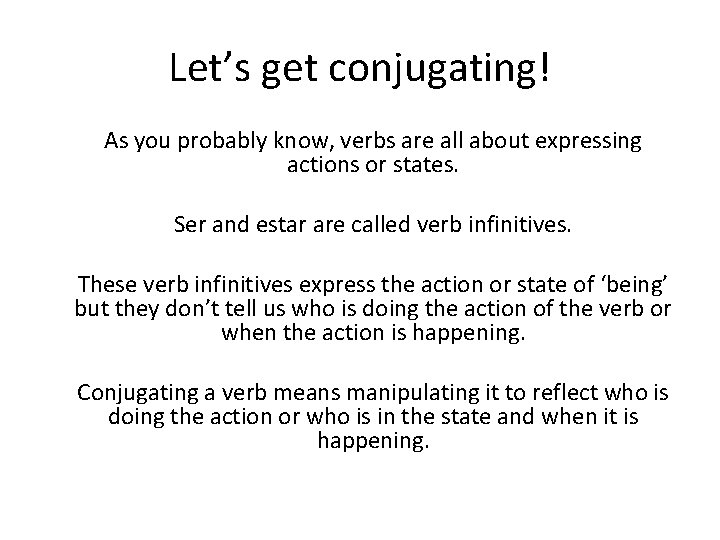 Let’s get conjugating! As you probably know, verbs are all about expressing actions or