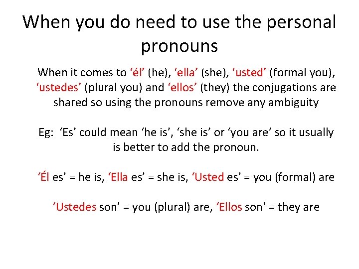 When you do need to use the personal pronouns When it comes to ‘él’