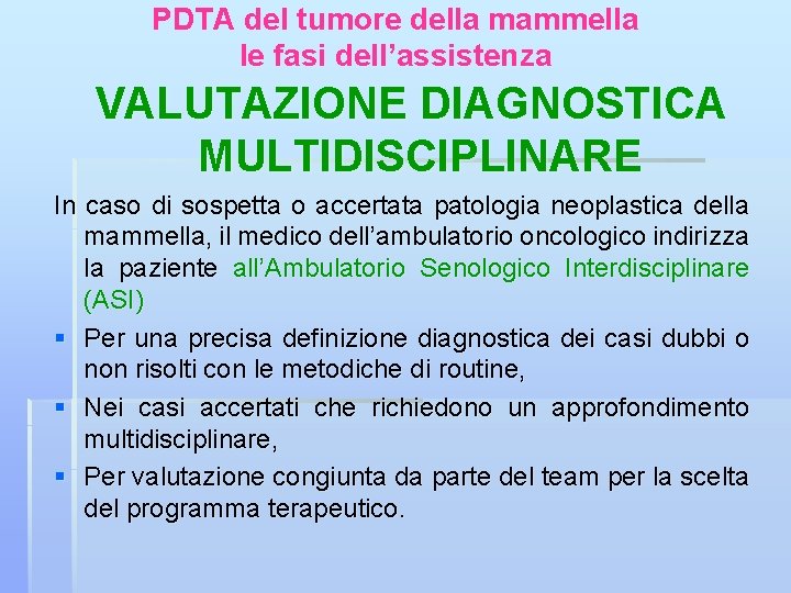 PDTA del tumore della mammella le fasi dell’assistenza VALUTAZIONE DIAGNOSTICA MULTIDISCIPLINARE In caso di