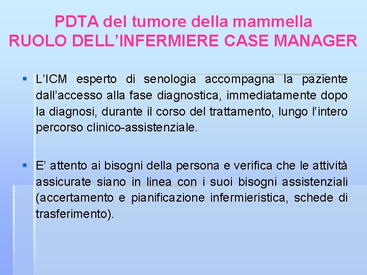 PDTA del tumore della mammella RUOLO DELL’INFERMIERE CASE MANAGER § L’ICM esperto di senologia