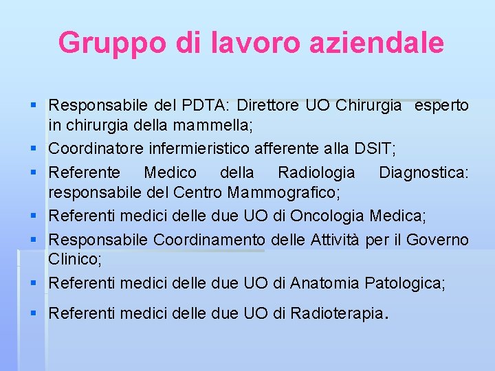 Gruppo di lavoro aziendale § Responsabile del PDTA: Direttore UO Chirurgia esperto in chirurgia