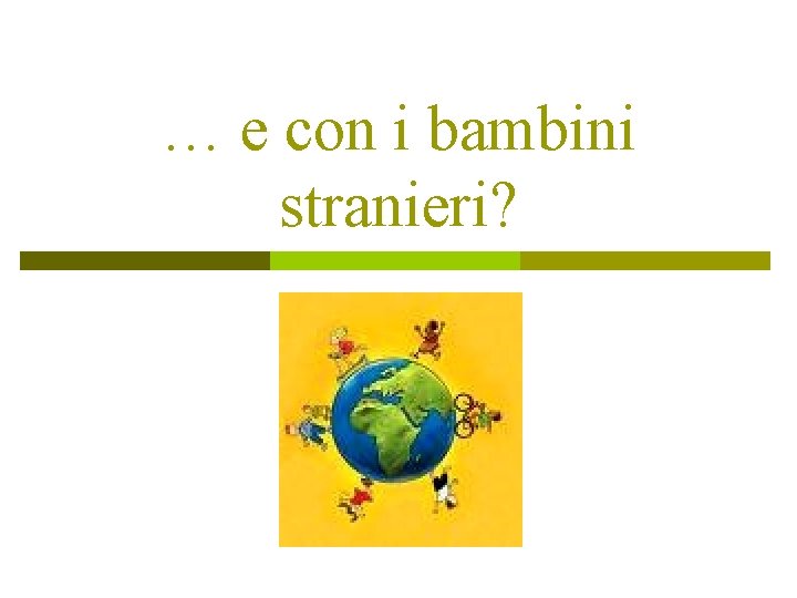 … e con i bambini stranieri? 