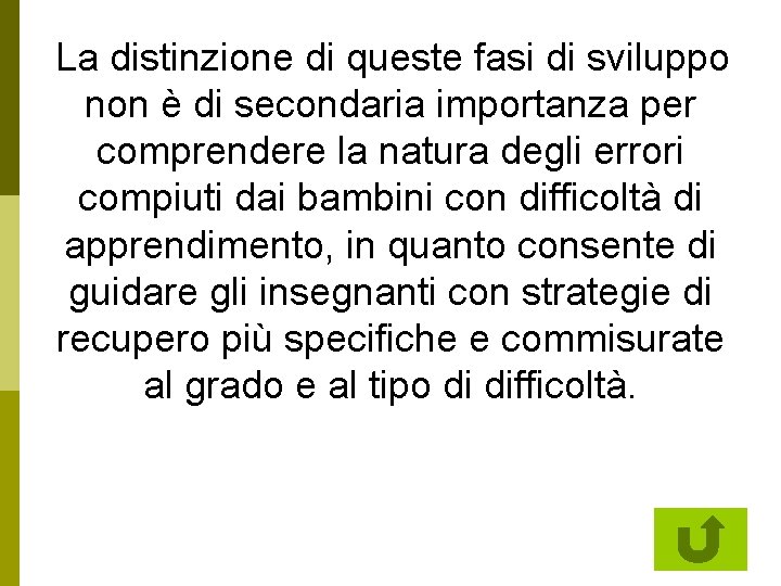 La distinzione di queste fasi di sviluppo non è di secondaria importanza per comprendere
