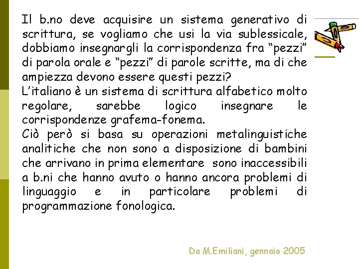 Il b. no deve acquisire un sistema generativo di scrittura, se vogliamo che usi