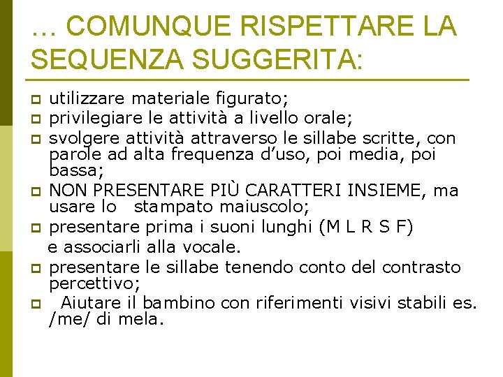 … COMUNQUE RISPETTARE LA SEQUENZA SUGGERITA: p p p p utilizzare materiale figurato; privilegiare