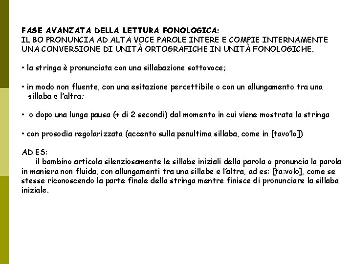 FASE AVANZATA DELLA LETTURA FONOLOGICA: IL BO PRONUNCIA AD ALTA VOCE PAROLE INTERE E