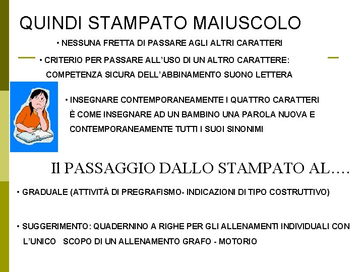 QUINDI STAMPATO MAIUSCOLO • NESSUNA FRETTA DI PASSARE AGLI ALTRI CARATTERI • CRITERIO PER