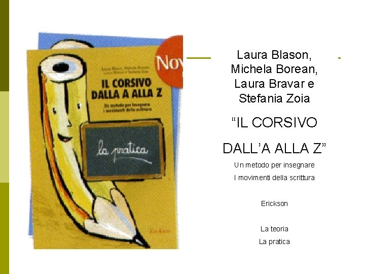 Laura Blason, Michela Borean, Laura Bravar e Stefania Zoia “IL CORSIVO DALL’A ALLA Z”