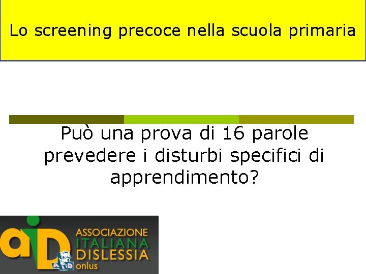 Lo screening precoce nella scuola primaria Può una prova di 16 parole prevedere i