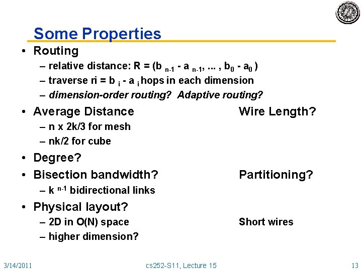 Some Properties • Routing – relative distance: R = (b n-1 - a n-1,