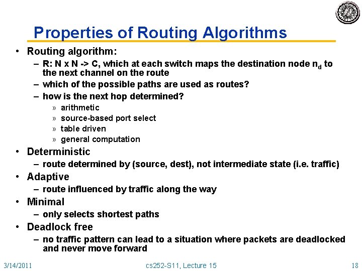 Properties of Routing Algorithms • Routing algorithm: – R: N x N -> C,