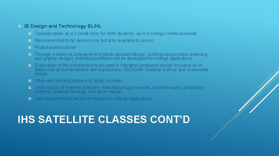  IB Design and Technology SL/HL Typically taken as a 2 credit class for