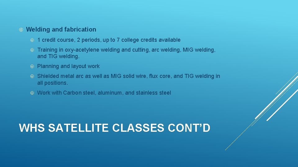  Welding and fabrication 1 credit course, 2 periods, up to 7 college credits