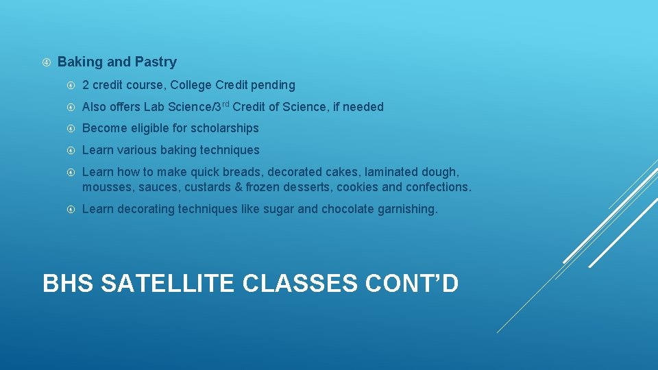  Baking and Pastry 2 credit course, College Credit pending Also offers Lab Science/3