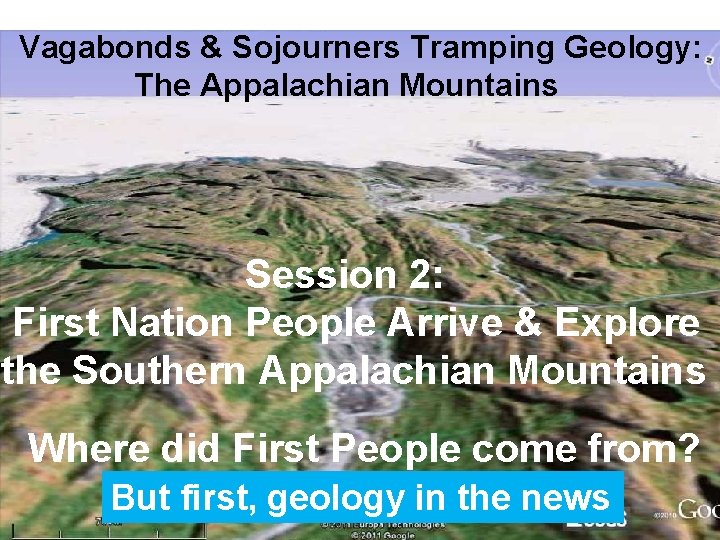 Vagabonds & Sojourners Tramping Geology: The Appalachian Mountains Session 2: First Nation People Arrive