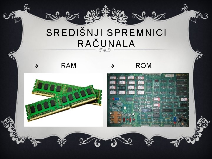 SREDIŠNJI SPREMNICI RAČUNALA v RAM v ROM 