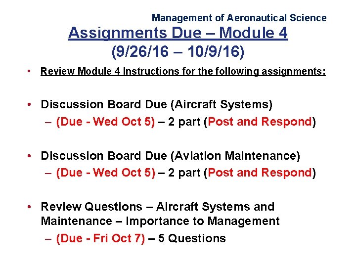 Management of Aeronautical Science Assignments Due – Module 4 (9/26/16 – 10/9/16) • Review