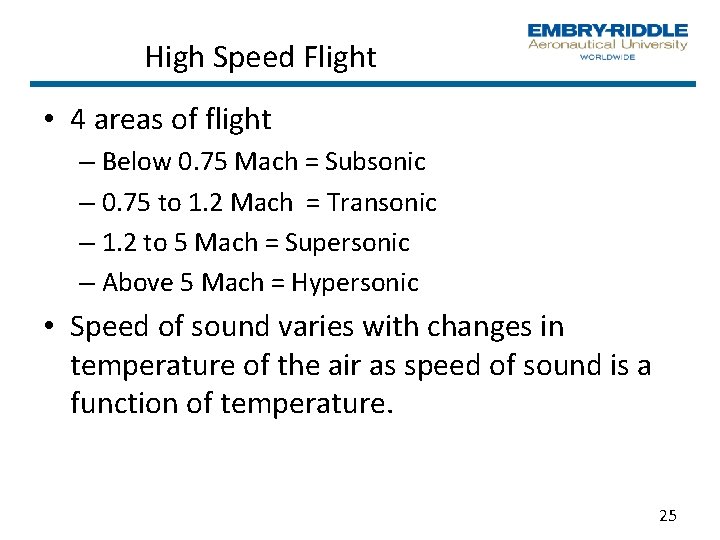 High Speed Flight • 4 areas of flight – Below 0. 75 Mach =