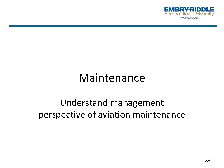 Maintenance Understand management perspective of aviation maintenance 33 