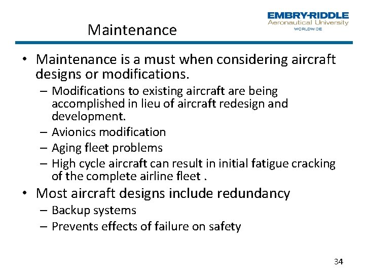 Maintenance • Maintenance is a must when considering aircraft designs or modifications. – Modifications