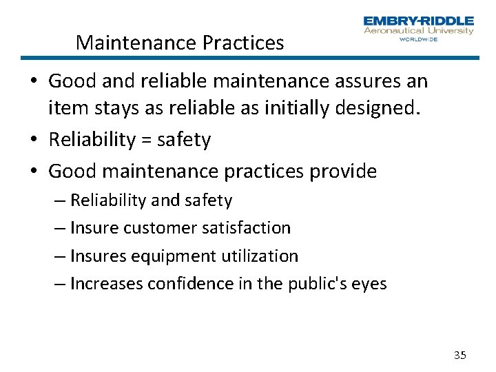 Maintenance Practices • Good and reliable maintenance assures an item stays as reliable as