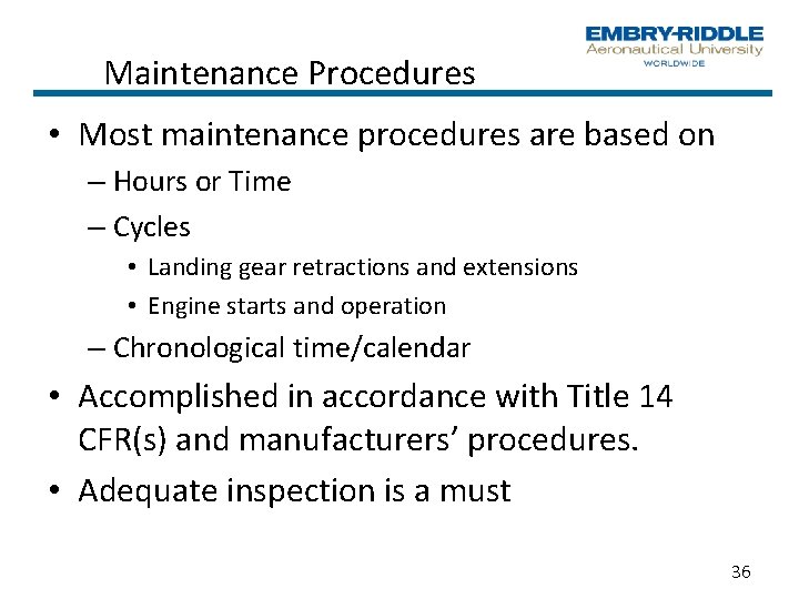 Maintenance Procedures • Most maintenance procedures are based on – Hours or Time –