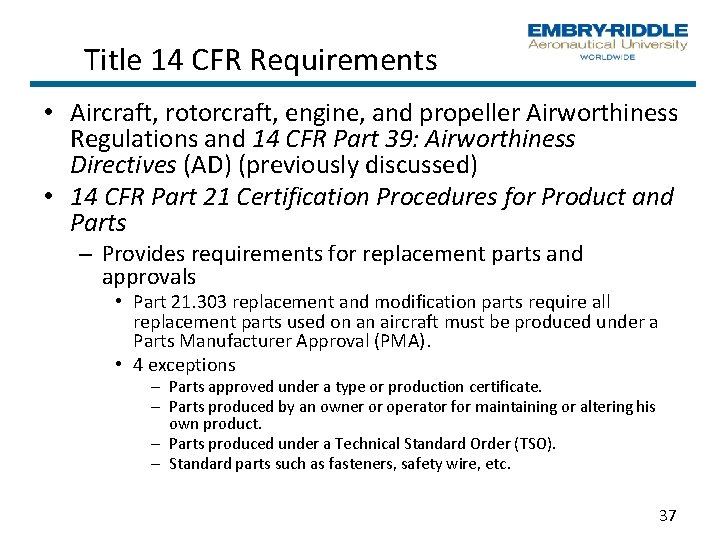 Title 14 CFR Requirements • Aircraft, rotorcraft, engine, and propeller Airworthiness Regulations and 14