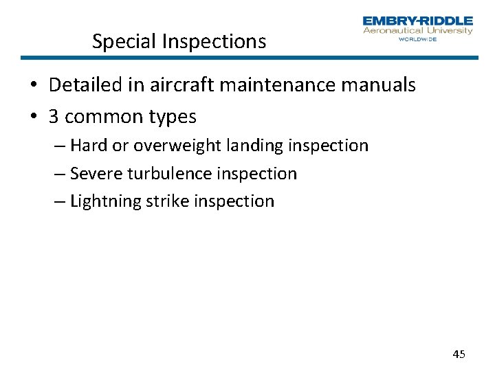 Special Inspections • Detailed in aircraft maintenance manuals • 3 common types – Hard