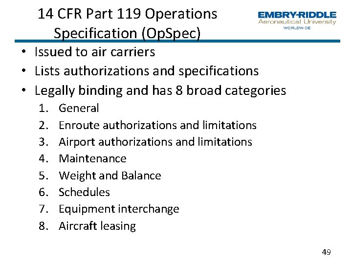 14 CFR Part 119 Operations Specification (Op. Spec) • Issued to air carriers •
