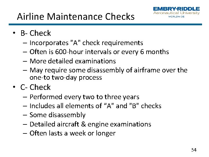 Airline Maintenance Checks • B Check – Incorporates "A" check requirements – Often is